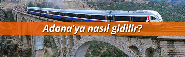 Adana'ya Nasıl Gidilir