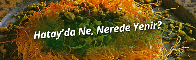 Hatay'da Nerede Yenir