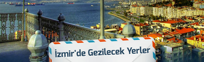 İzmir'de Gezilecek Yerler