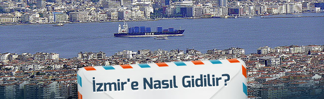 İzmir'e Nasıl Gidilir