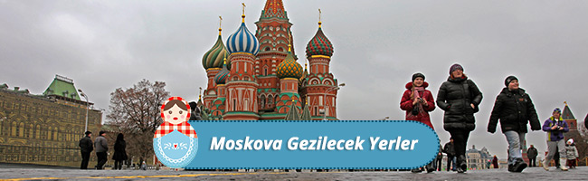 moskova gezilecek yerler nereler