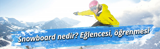 Snowboard Nedir, Nasıl Yapılır