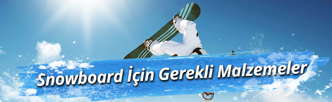 Snowboard İçin Gerekli Malzemeler