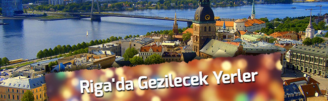 Riga'da Görülecek Yerler