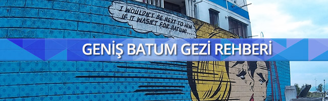 genis-batum-gezi-rehberi